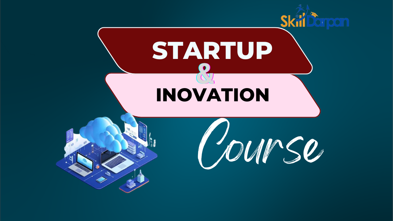 Startup & Innovation Course | Learn Entrepreneurship, Business Strategy & Idea Validation | Skill Darpan