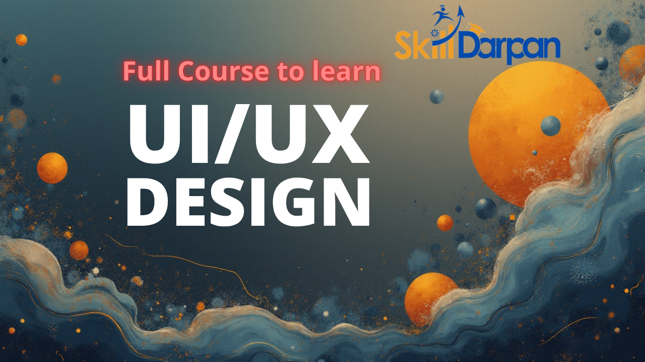 UI/UX Design Course | Learn Figma, Prototyping & User Research | Skill Darpan